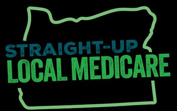 An outline of the state of Oregon surrounding impactful, rugged green text reading: Straight-up local medicare